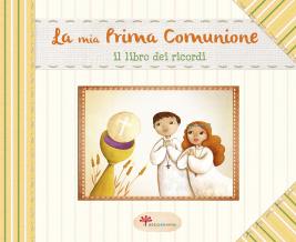 Mia Prima Comunione. Il libro dei ricordi