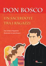 Don Bosco. Un sacerdote tra i ragazzi